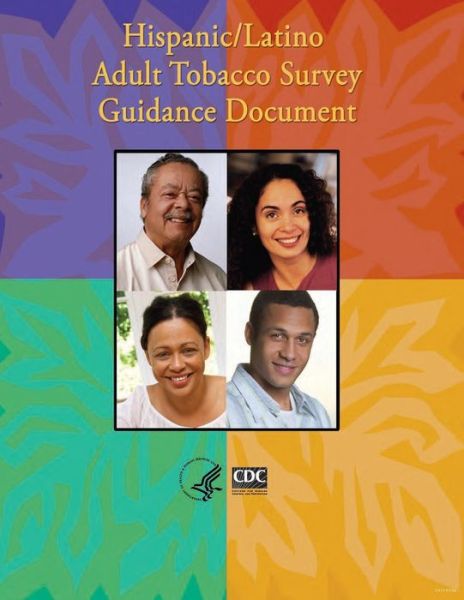 Cover for Centers for Disease Cont and Prevention · Hispanic / Latino Adult Tobacco Survey Guidance Document (Paperback Book) (2014)