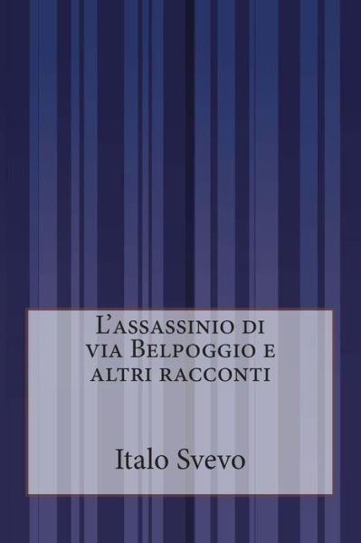 Cover for Italo Svevo · L'assassinio Di Via Belpoggio E Altri Racconti (Taschenbuch) (2014)