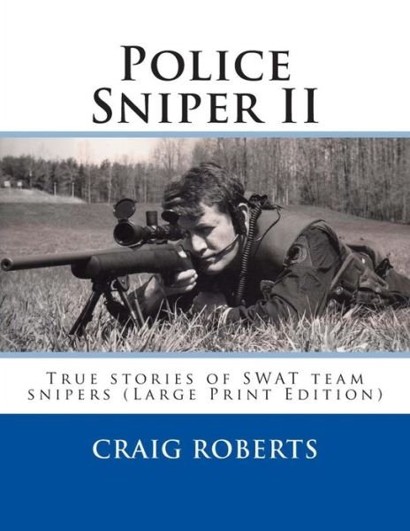 Cover for Craig Roberts · Police Sniper Ii: True Stories of Swat Team Precisioin Riflemen (Pocketbok) (2014)