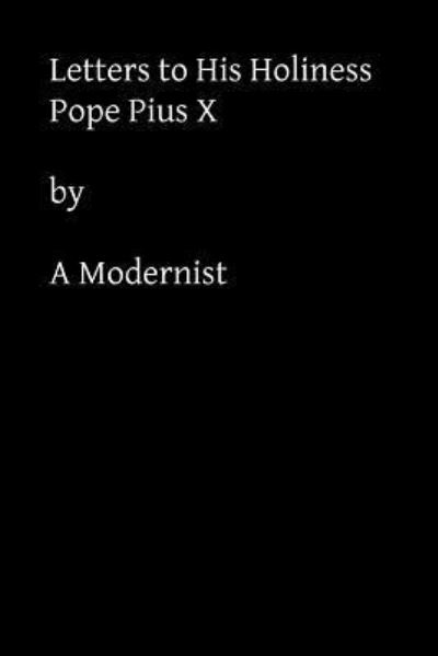 Cover for A Modernist · Letters to His Holiness: Pope Pius X (Paperback Book) (2014)