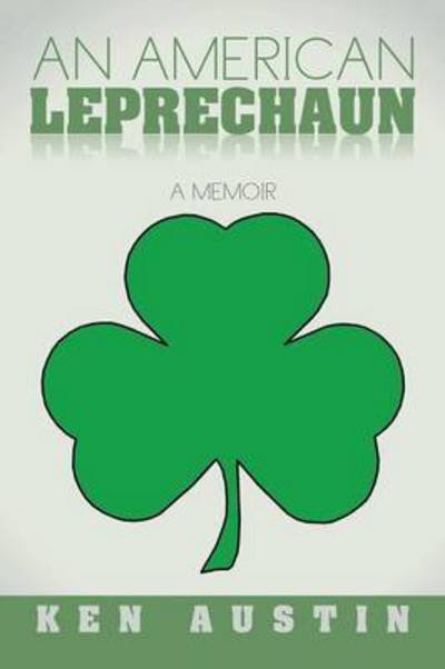 Cover for Ken Austin · An American Leprechaun: a Memoir (Taschenbuch) (2015)