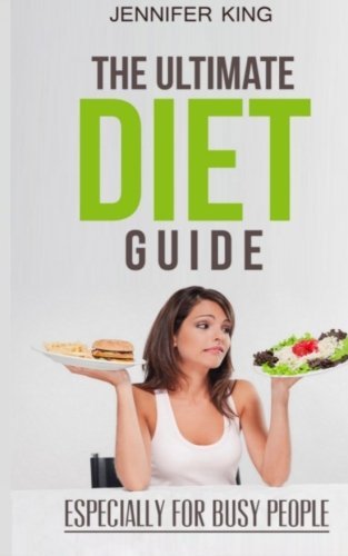 Cover for Jennifer King · The Ultimate Diet Guide: Especially for Busy People (Paperback Book) (2014)