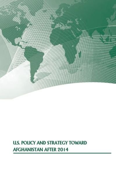 Cover for Strategic Studies Institute · U.s. Policy and Strategy Toward Afghanistan After 2014 (Paperback Book) (2014)