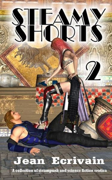 Steamy Shorts 2: a Collection of Steampunk and Science Fiction Erotica Short Fiction - Jean Ecrivain - Książki - Createspace - 9781506136646 - 4 lutego 2015