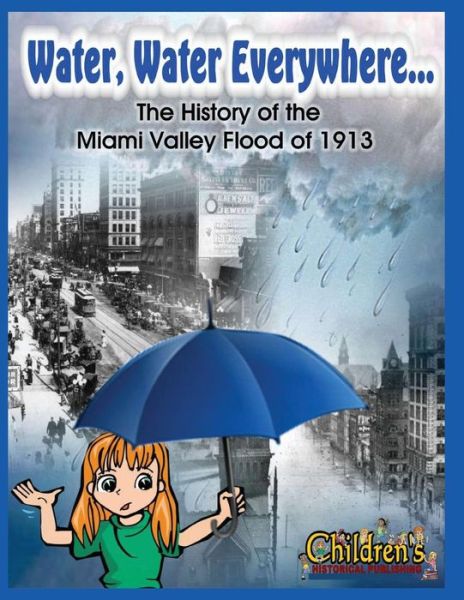 Cover for Curt Dalton · Water, Water Everywhere: the History of the Miami Valley Flood of 1913 (Paperback Book) (2015)