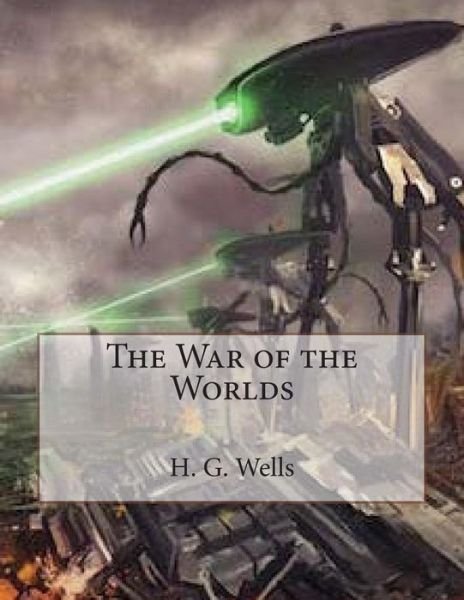 The War of the Worlds - H G Wells - Bøker - Createspace - 9781511549646 - 1. april 2015
