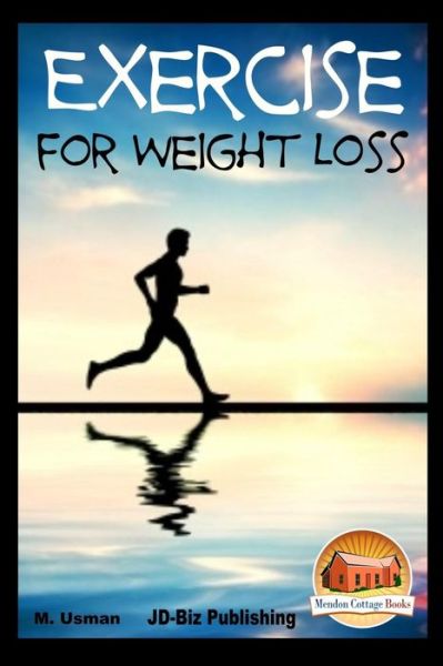 Exercise for Weight Loss - M Usman - Kirjat - Createspace - 9781511763646 - perjantai 17. huhtikuuta 2015