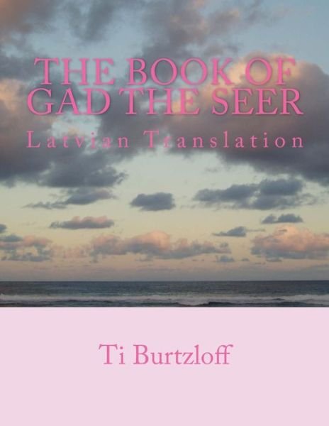 Cover for Ti Burtzloff · The Book of Gad the Seer: Latvian Translation (Paperback Book) (2015)