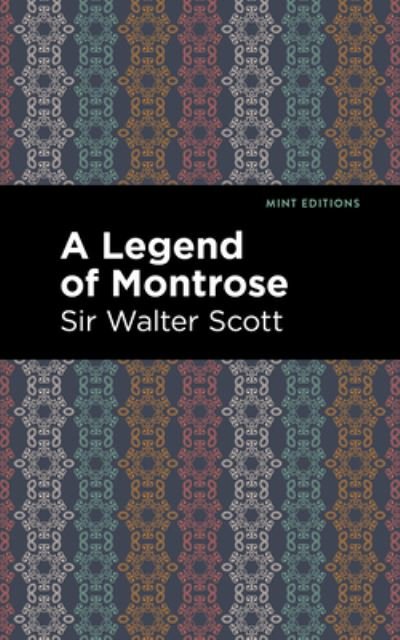 A Legend of Montrose - Mint Editions - Scott, Walter, Sir - Books - Graphic Arts Books - 9781513206646 - September 23, 2021