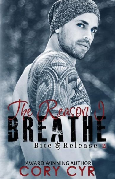 Cover for Cory Cyr · The Reason I Breathe: Bite &amp; Release 2 (Paperback Bog) (2015)