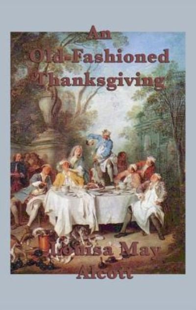 Cover for Louisa May Alcott · An Old-Fashioned Thanksgiving (Hardcover Book) (2018)