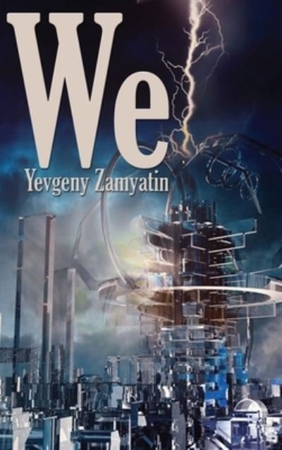 We - Yevgeny Zamyatin - Livres - Positronic Publishing - 9781515442646 - 2 décembre 2019