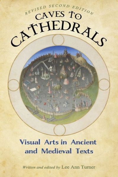 Cover for Caves to Cathedrals: Visual Arts in Ancient and Medieval Texts (Paperback Book) [2 Revised edition] (2017)