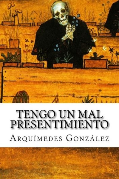 Cover for Arquimedes Gonzalez · Tengo Un Mal Presentimiento (Paperback Book) (2015)