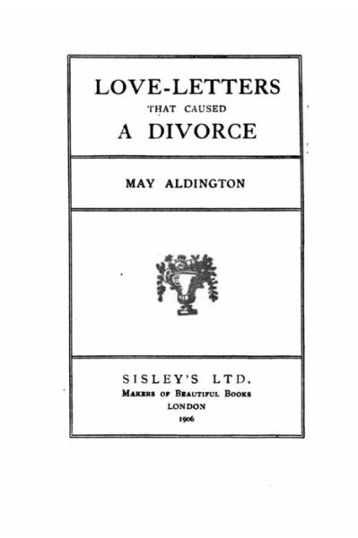 Cover for May Aldington · Love-letters That Caused a Divorce (Paperback Book) (2015)