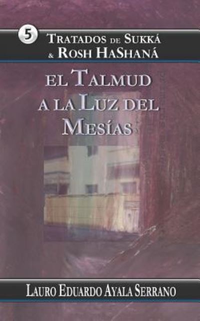 Cover for Lauro Eduardo Ayala Serrano · Tratados de Sukka &amp; Rosh Hashana (Taschenbuch) (2015)