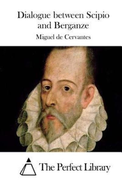 Cover for Miguel de Cervantes · Dialogue between Scipio and Berganze (Pocketbok) (2015)