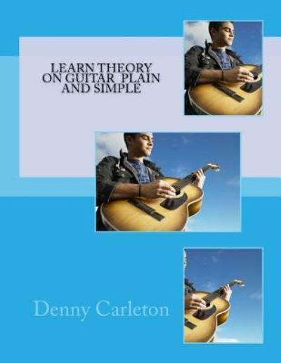 Cover for Denny Carleton · Learn Theory On Guitar Plain And Simple (Paperback Book) (2016)