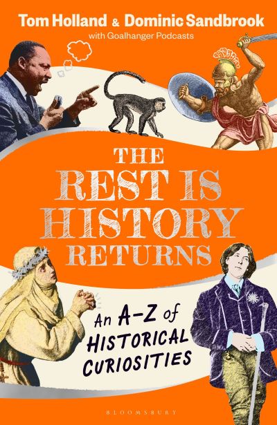 Cover for Sandbrook, Dominic (Historian) · The Rest is History Returns: An A–Z of Historical Curiosities (Hardcover Book) (2024)