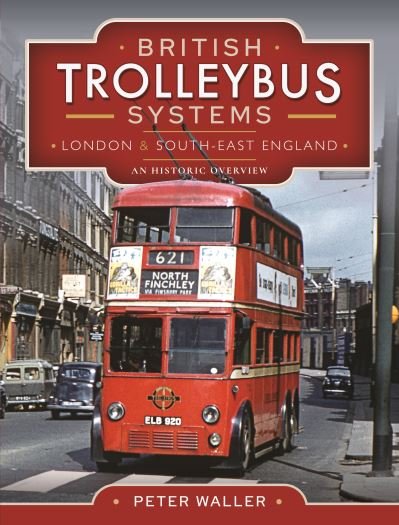 Cover for Peter Waller · British Trolleybus Systems - London and South-East England: An Historic Overview (Gebundenes Buch) (2022)