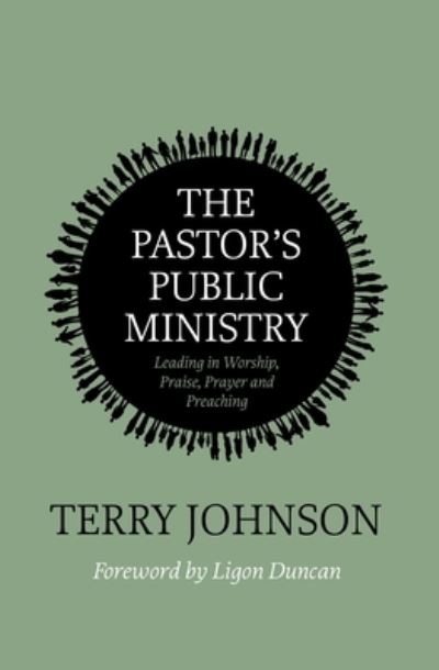 Cover for Terry L. Johnson · The Pastor’s Public Ministry: Leading in Worship, Praise, Prayer and Preaching (Paperback Book) (2024)