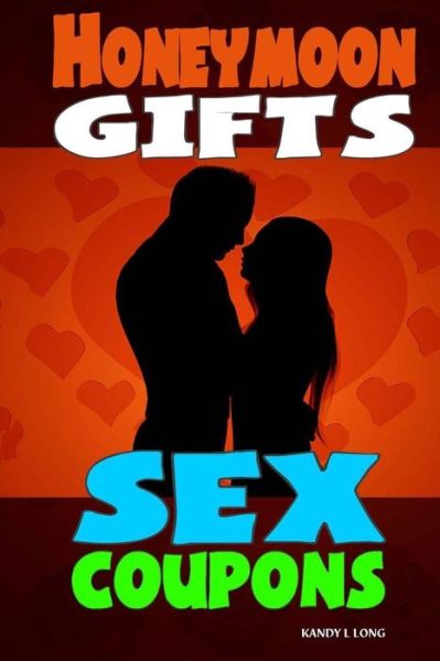 Cover for Kandy L Long · Honeymoon Gifts Sex Coupons (Paperback Book) (2016)