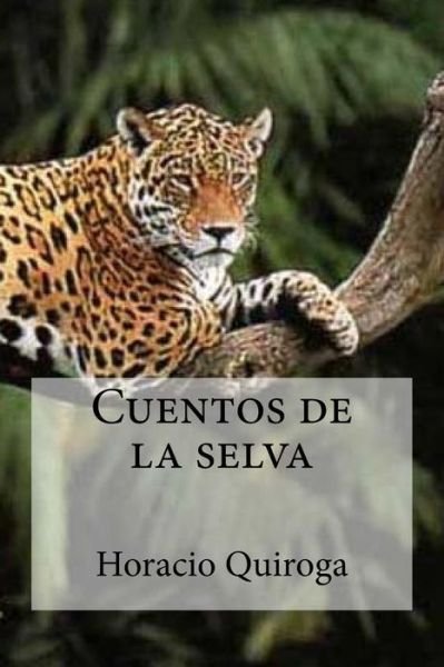 Cover for Horacio Quiroga · Cuentos de la selva (Paperback Book) (2016)