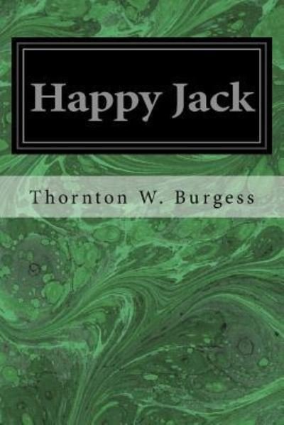 Happy Jack - Thornton W Burgess - Książki - Createspace Independent Publishing Platf - 9781533655646 - 7 czerwca 2016