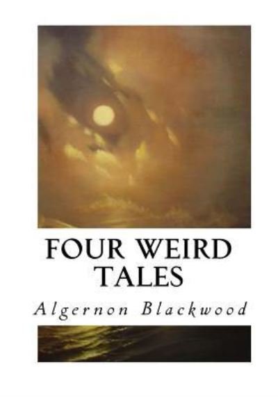 Cover for Algernon Blackwood · Four Weird Tales (Paperback Book) (2016)