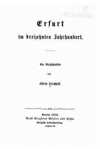 Cover for Alfred Kirchhoff · Erfurt Im Dreizehnten Jahrhundert, Ein Geschichtsbild (Paperback Book) (2016)