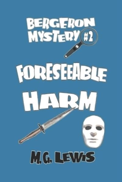 Foreseeable Harm - M G Lewis - Books - Createspace Independent Publishing Platf - 9781535239646 - July 24, 2016