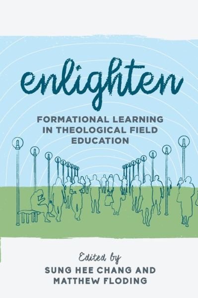 Cover for Sung Hee Chang · Enlighten: Formational Learning in Theological Field Education - Explorations in Theological Field Education (Paperback Book) (2020)