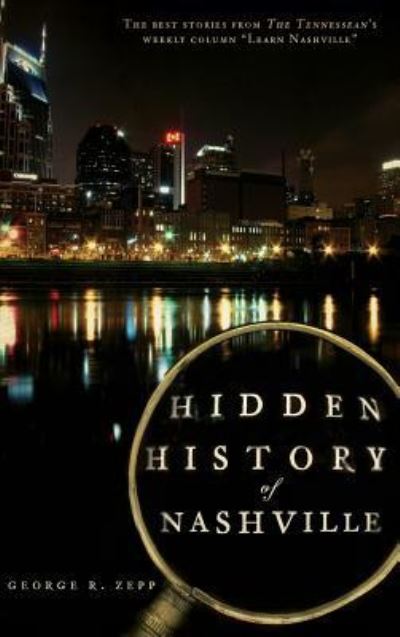 Cover for George R Zepp · Hidden History of Nashville (Hardcover Book) (2009)