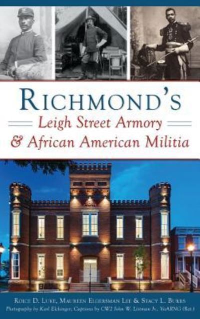 Cover for Roice D Luke · Richmond's Leigh Street Armory &amp; African American Militia (Innbunden bok) (2018)