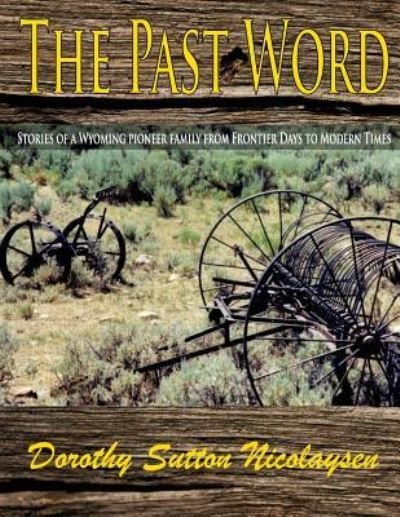 The Past Word - Dorothy Sutton Nicolaysen - Bøger - Createspace Independent Publishing Platf - 9781540600646 - 23. november 2016