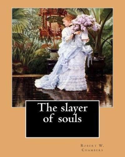 Cover for Robert W Chambers · The slayer of souls. By (Paperback Book) (2016)