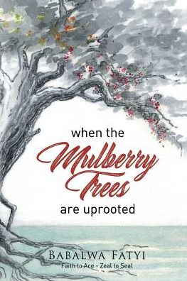 Cover for Babalwa Fatyi · When Mulberry Trees Are Uprooted (Paperback Book) (2017)