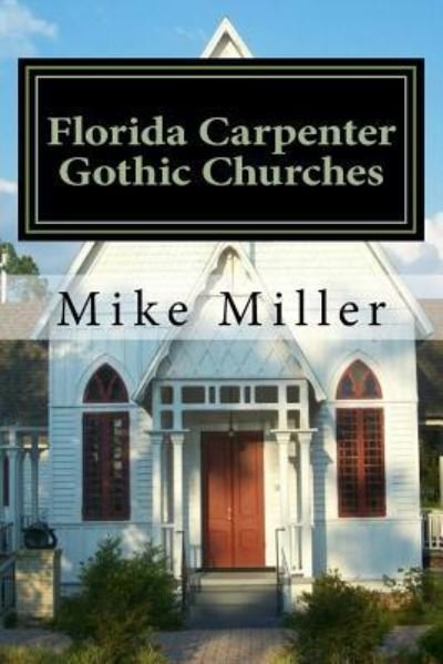 Cover for Mike Miller · Florida Carpenter Gothic Churches (Paperback Book) (2017)