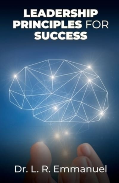 Leadership Principles for Success - Dr L R Emmanuel - Böcker - Xulon Press - 9781545663646 - 28 mars 2019