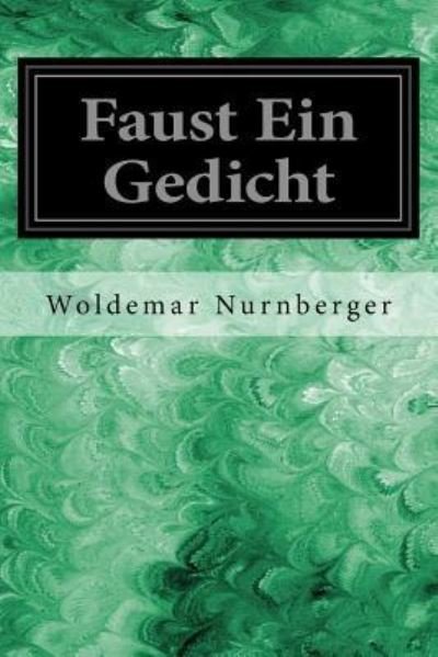 Cover for Woldemar Nurnberger · Faust Ein Gedicht (Paperback Book) (2017)