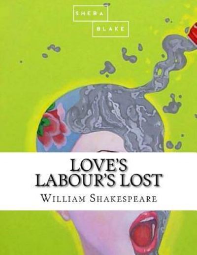 Love's Labour's Lost - William Shakespeare - Books - Createspace Independent Publishing Platf - 9781548295646 - June 22, 2017