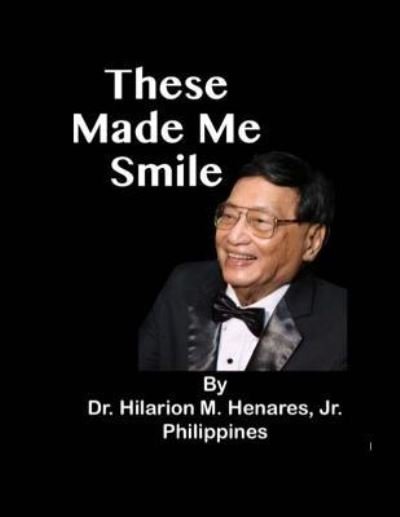 Cover for Hilarion M Henares Jr · These Made Me Smile (Paperback Book) (2017)