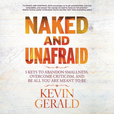 Naked and Unafraid - Kevin Gerald - Other - Hachette Audio - 9781549186646 - March 4, 2020