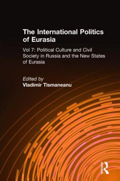 Cover for Karen Dawisha · The International Politics of Eurasia: Vol 7: Political Culture and Civil Society in Russia and the New States of Eurasia (Hardcover Book) (1995)