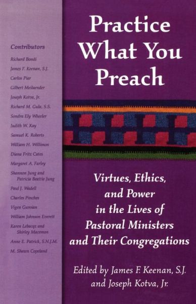Cover for S J Keenan · Practice What You Preach: Virtues, Ethics, and Power in the Lives of Pastoral Ministers and Their Congregations (Paperback Book) (1999)
