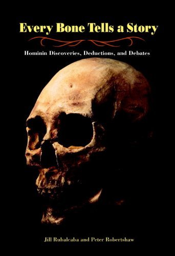 Cover for Jill Rubalcaba · Every Bone Tells a Story: Hominin Discoveries, Deductions, and Debates (Hardcover Book) [New edition] (2010)