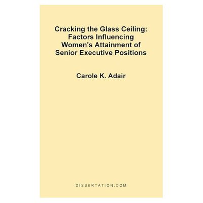 Cover for Carole Kadinger Adair · Cracking the Glass Ceiling: Factors Influencing Women's Attainment of Senior Executive Positions (Paperback Book) (1999)