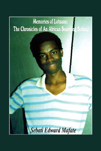 Cover for Sebati Edward Mafate · Memories of Lotsane: the Chronicles of an African Boarding School. (Paperback Book) (2012)