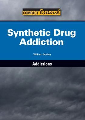 Cover for William Dudley · Synthetic Drug Addiction (Compact Research: Addictions) (Hardcover Book) (2015)