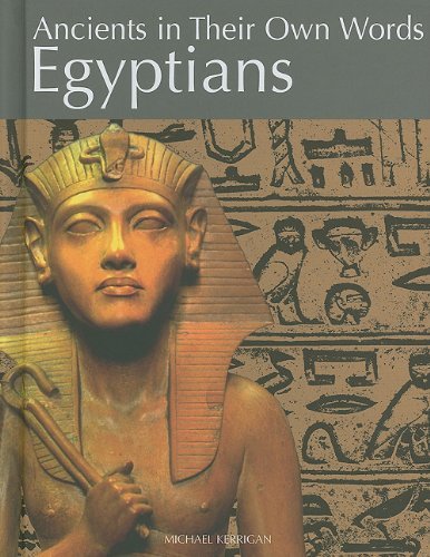 Cover for Michael Kerrigan · Egyptians (Ancients in Their Own Words) (Innbunden bok) (2011)